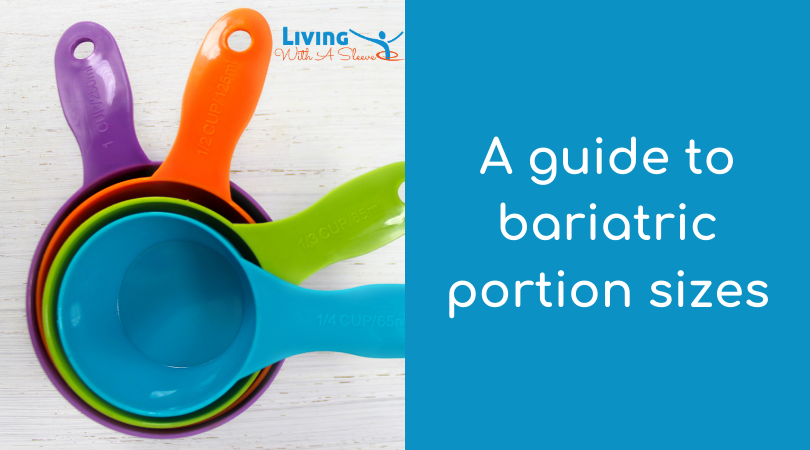 Guide To Bariatric Portion Sizes - Living With A Sleeve